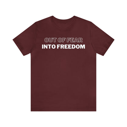 Out of Fear/Into Freedom Tee