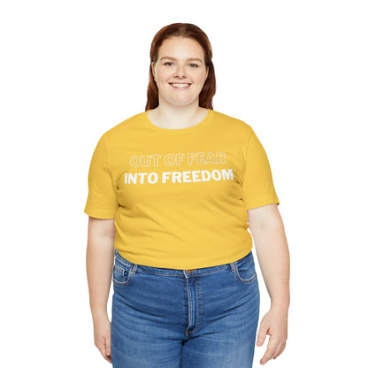 Out of Fear/Into Freedom Tee