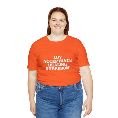 LUV, ACCEPTANCE, HEALING & FREEDOM WHT LETTER TEE