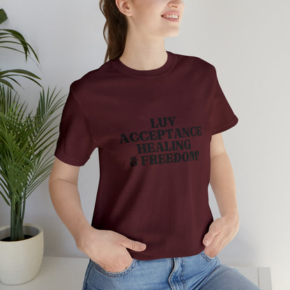 Luv, Acceptance, Healing and FreedomTee