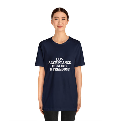 LUV, ACCEPTANCE, HEALING & FREEDOM WHT LETTER TEE