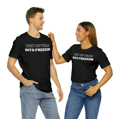 Out of Fear/Into Freedom Tee