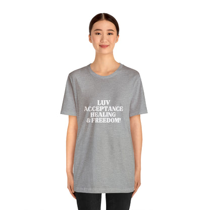 LUV, ACCEPTANCE, HEALING & FREEDOM WHT LETTER TEE