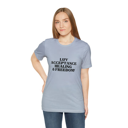 Luv, Acceptance, Healing and FreedomTee