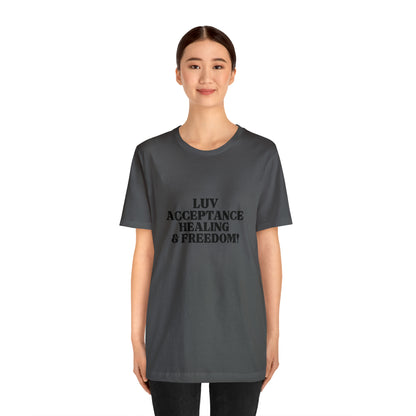 Luv, Acceptance, Healing and FreedomTee