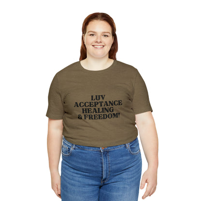 Luv, Acceptance, Healing and FreedomTee