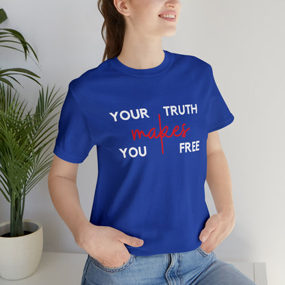 Your Truth Makes You Free Tee