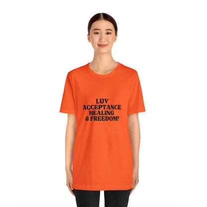 Luv, Acceptance, Healing and FreedomTee