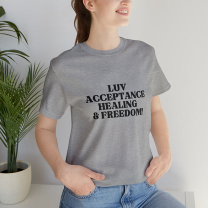 Luv, Acceptance, Healing and FreedomTee