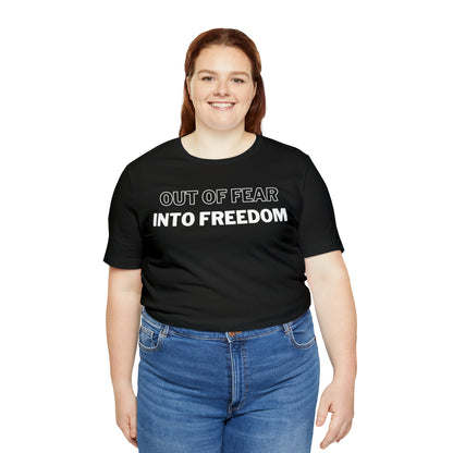 Out of Fear/Into Freedom Tee