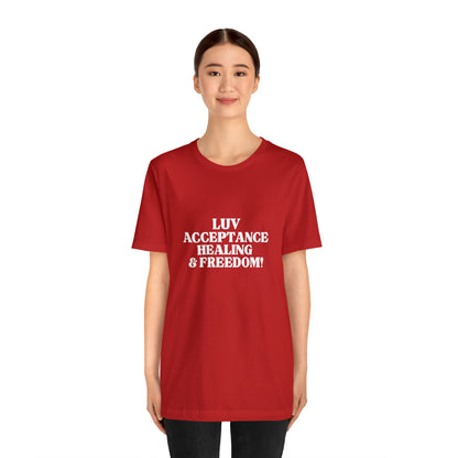 LUV, ACCEPTANCE, HEALING & FREEDOM WHT LETTER TEE