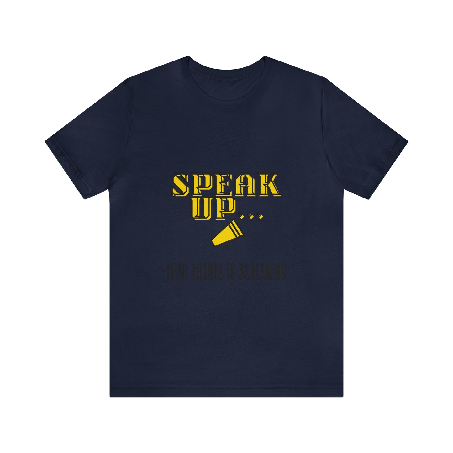 Speak Up/Unisex Jersey Short Sleeve Tee