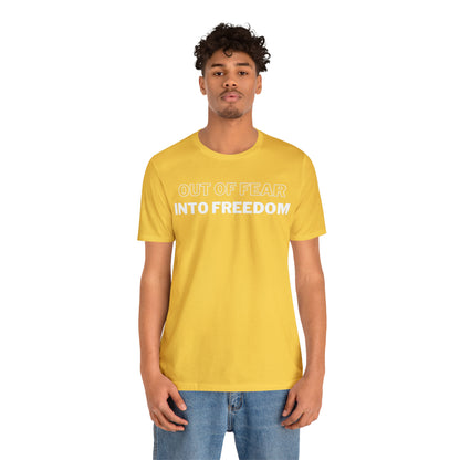 Out of Fear/Into Freedom Tee