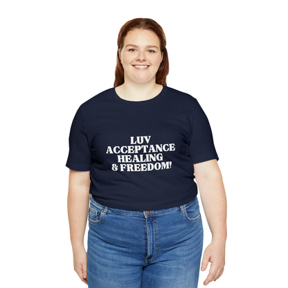 LUV, ACCEPTANCE, HEALING & FREEDOM WHT LETTER TEE