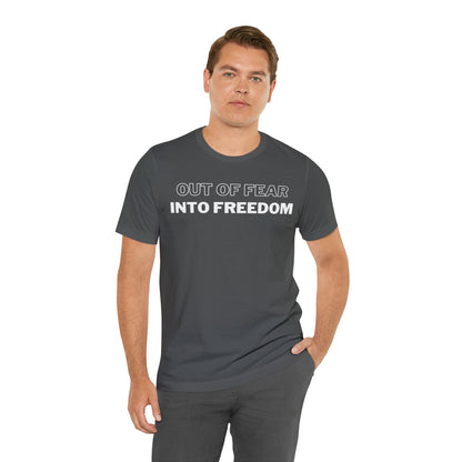 Out of Fear/Into Freedom Tee