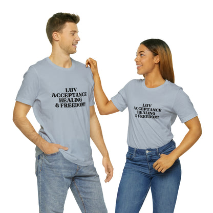 Luv, Acceptance, Healing and FreedomTee