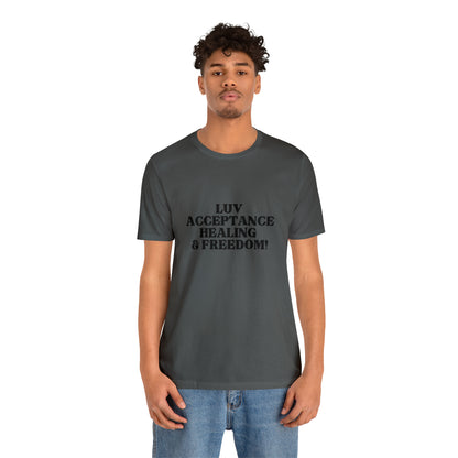 Luv, Acceptance, Healing and FreedomTee