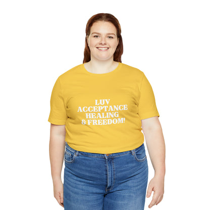 LUV, ACCEPTANCE, HEALING & FREEDOM WHT LETTER TEE