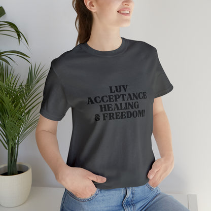 Luv, Acceptance, Healing and FreedomTee