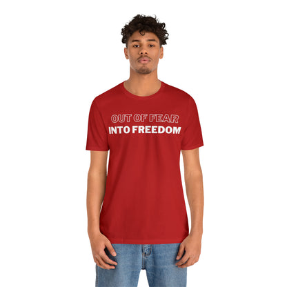 Out of Fear/Into Freedom Tee