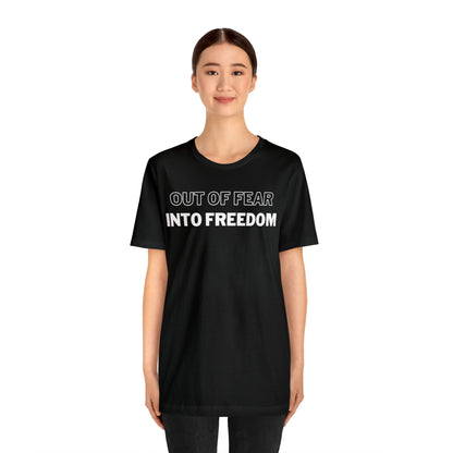 Out of Fear/Into Freedom Tee