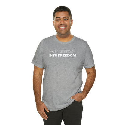 Out of Fear/Into Freedom Tee